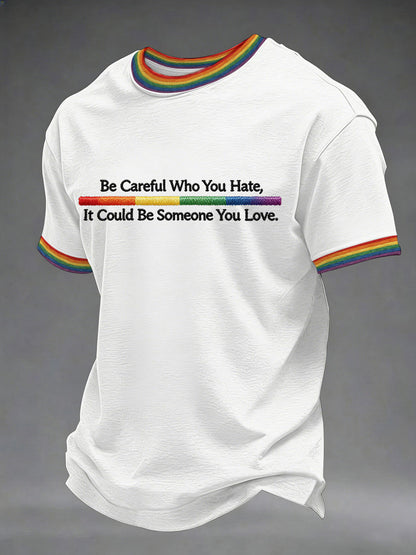 Men's 'Be Careful Who You Hate, It Could Be Someone You Love' Printed Casual T-Shirt