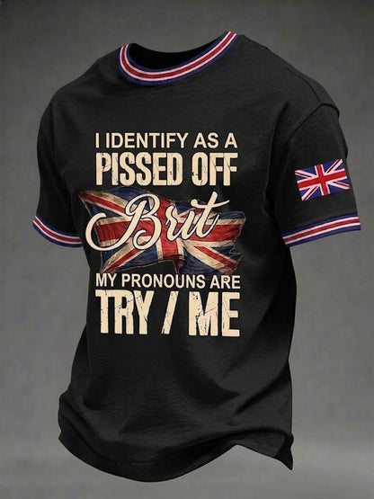 Men's I Identify As A Pissed Off Brit My Pronouns Are Try / Me Printed T-shirt