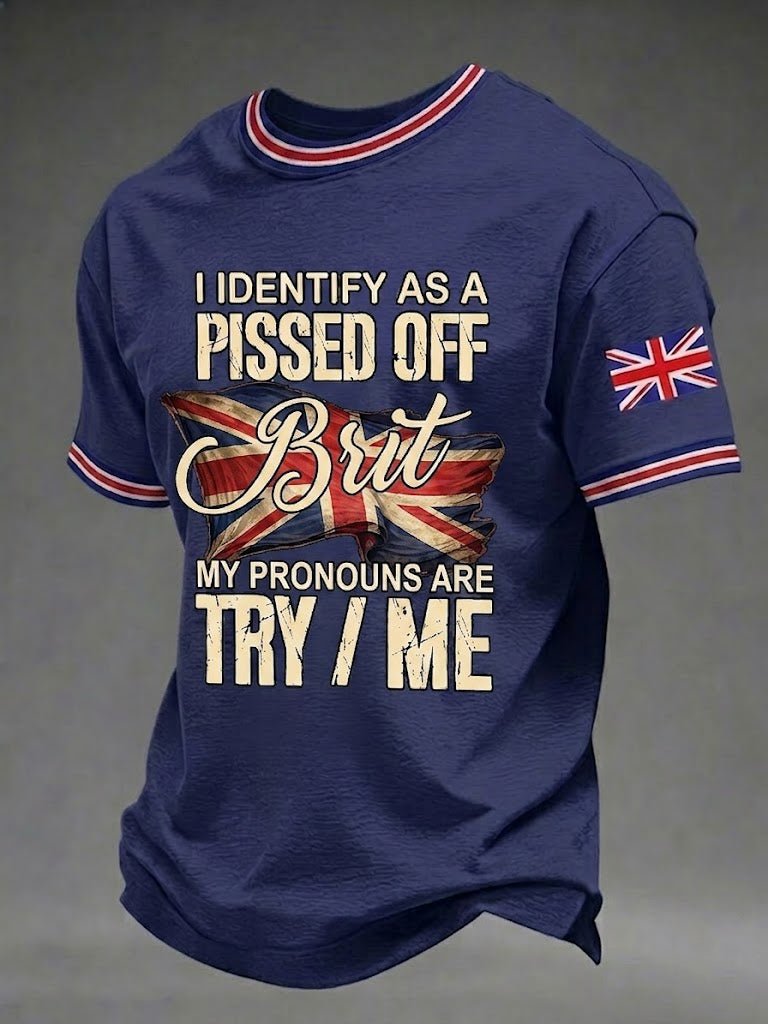 Men's I Identify As A Pissed Off Brit My Pronouns Are Try / Me Printed T-shirt