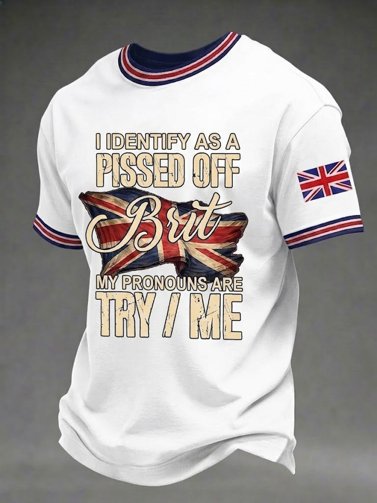 Men's I Identify As A Pissed Off Brit My Pronouns Are Try / Me Printed T-shirt